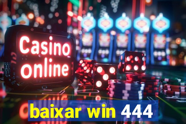 baixar win 444